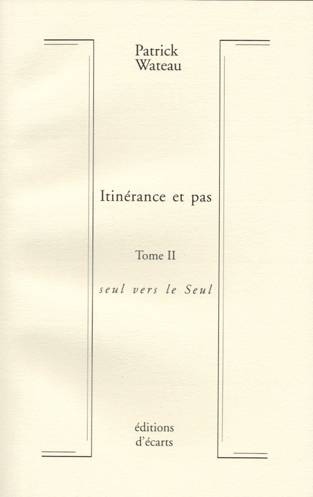 Itinérance et pas - Tome II - seul vers le Seul