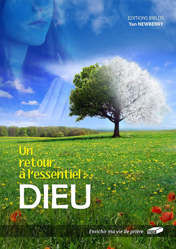 Un retour à l’essentiel : Dieu Enrichir ma vie de prière