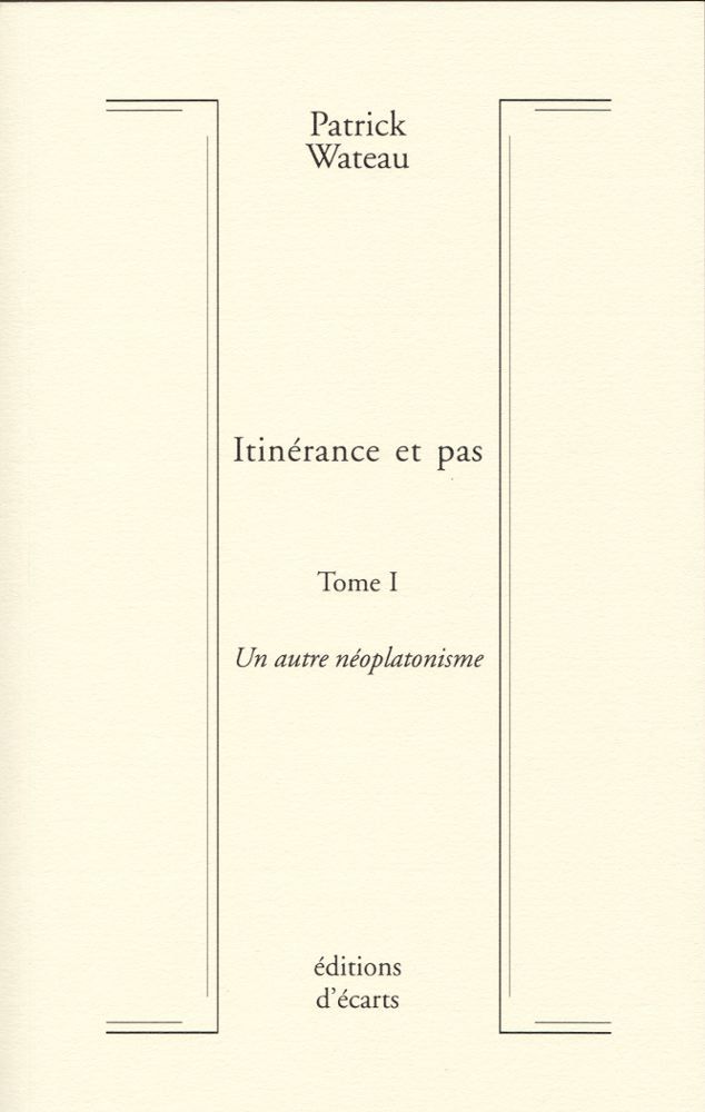 Itinérance et pas - tome 1- Un autre néoplatonisme