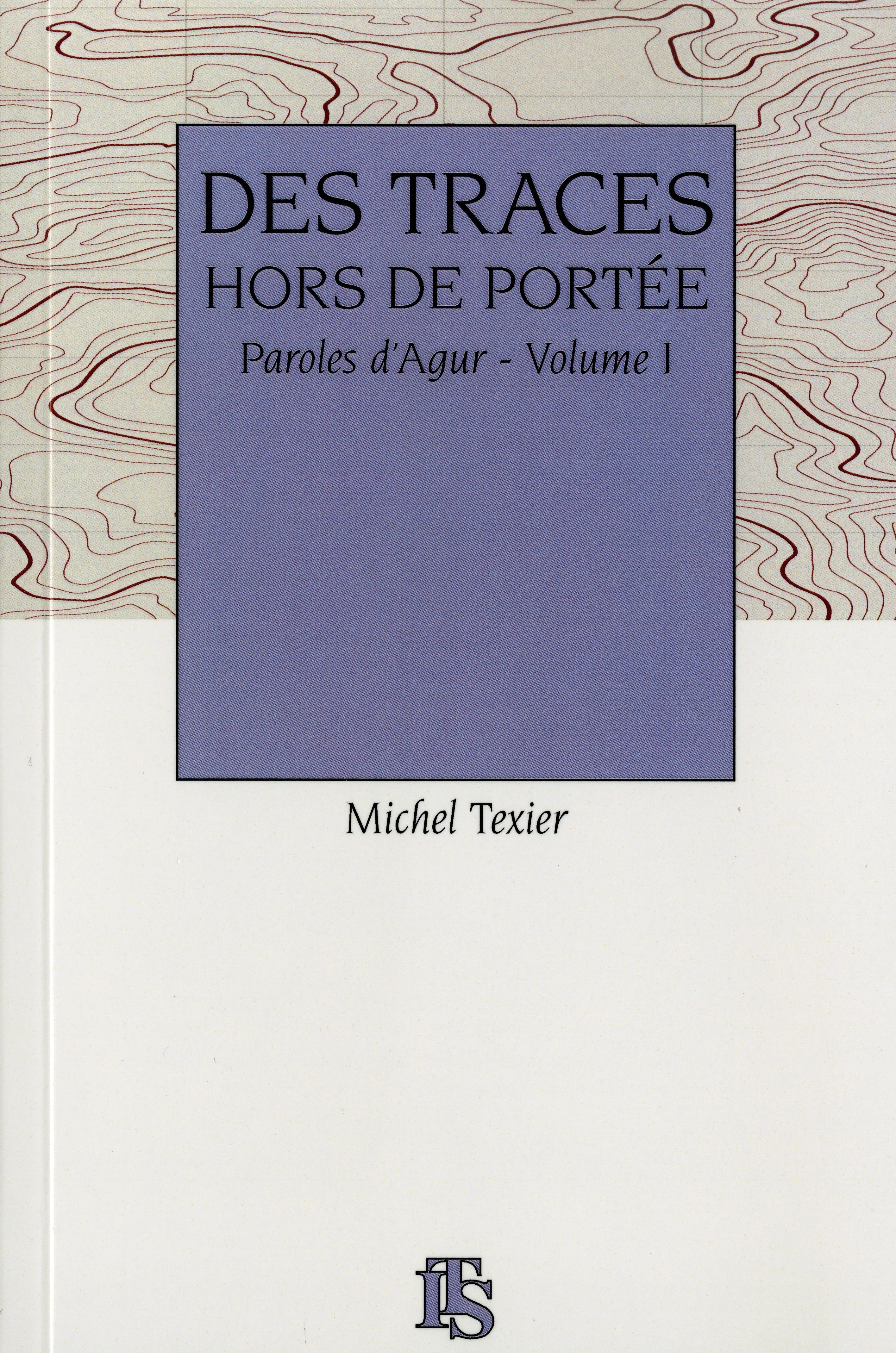 DES TRACES HORS DE PORTEE Paroles d'Agur - Volume 1