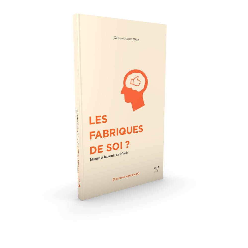 Les fabriques de soi ? - identité et industrie sur le web