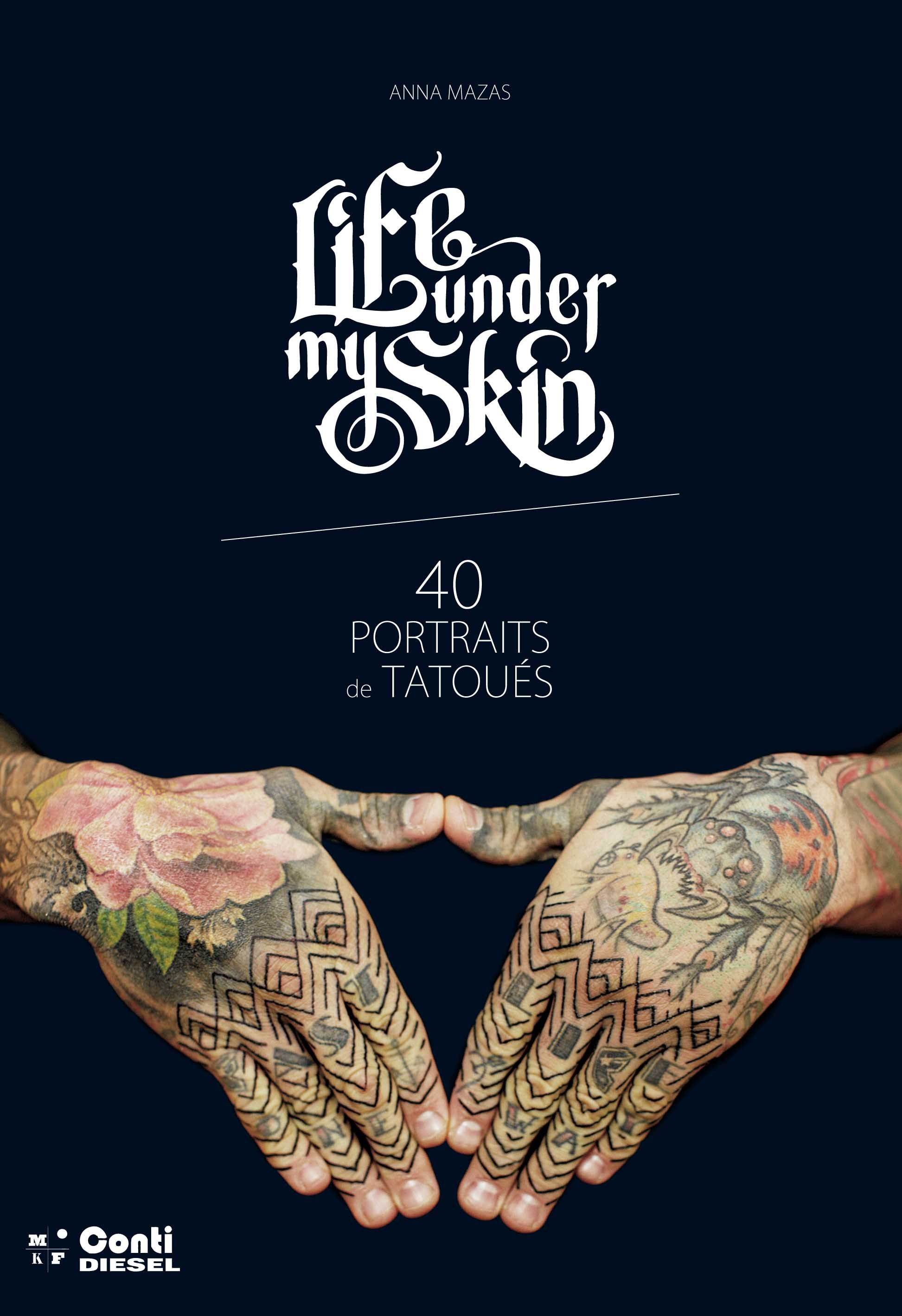 LIFE UNDER MY SKIN, 40 PORTRAITS DE TATOUES
