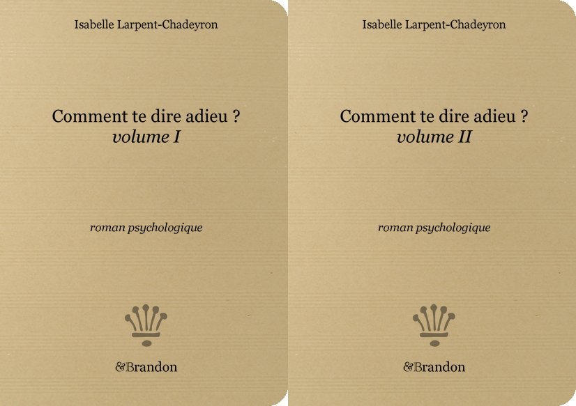 Comment te dire adieu ? volumes I et II