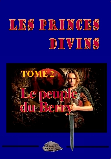 Les princes divins Tome 2 le peuple du Berry