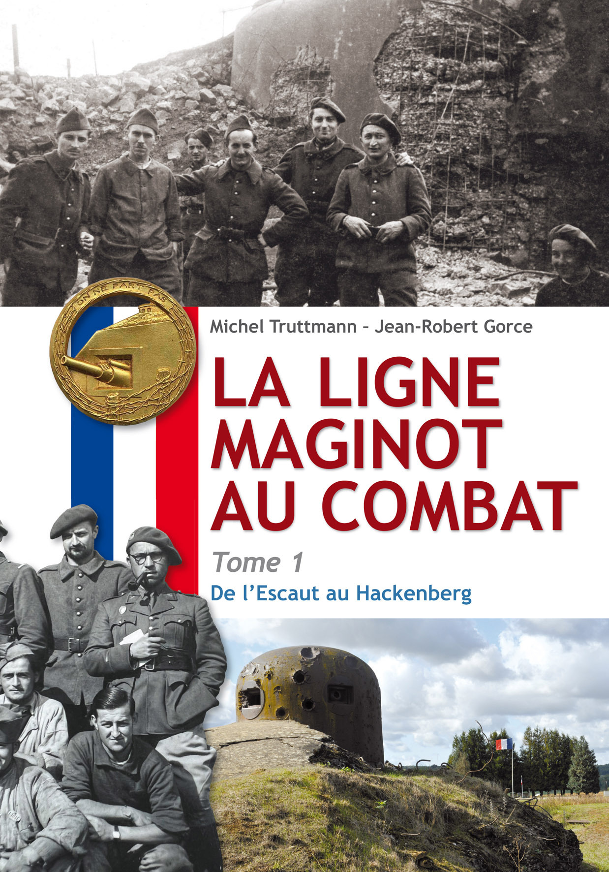 La ligne Maginot au Combat - Tome 1
