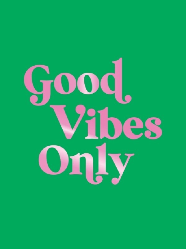 Good Vibes Only