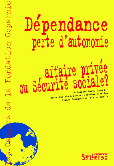 DEPENDANCE. AFFAIRES PRIVEES OU SECURITE SOCIALE
