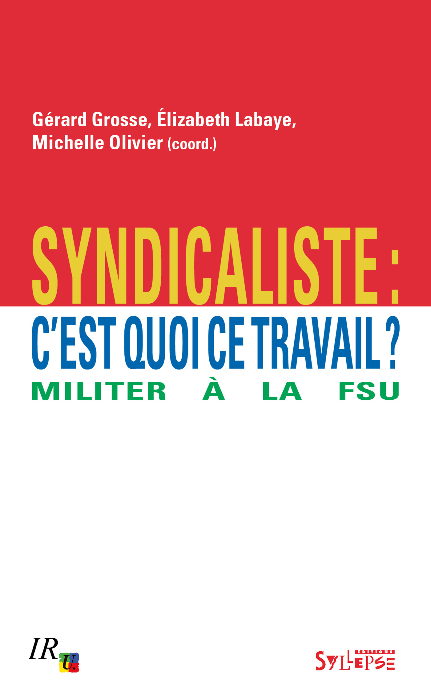 SYNDICALISTE C'EST QUOI CE TRAVAIL