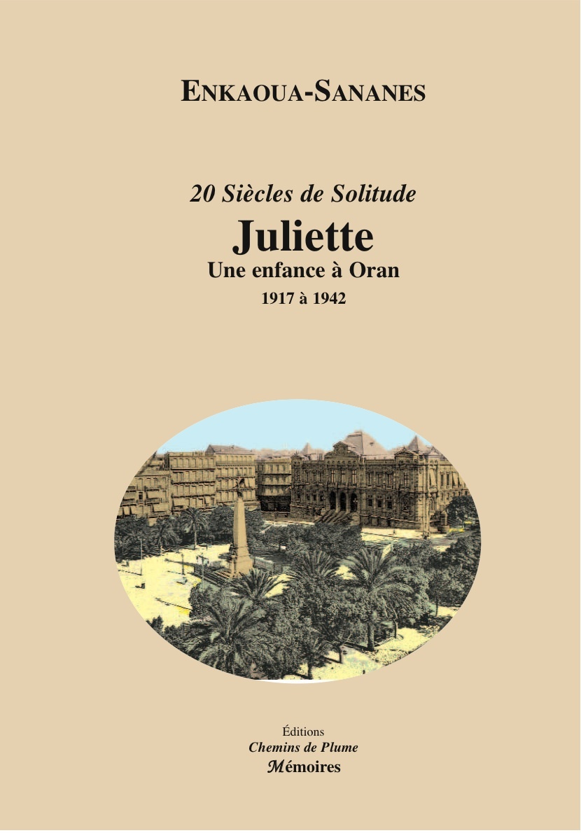 Juliette - Une enfance à Oran 1917-1942 (20 siècles de Solitude)