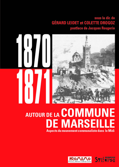 1870-1871. AUTOUR DE LA COMMUNE DE MARSEILLE