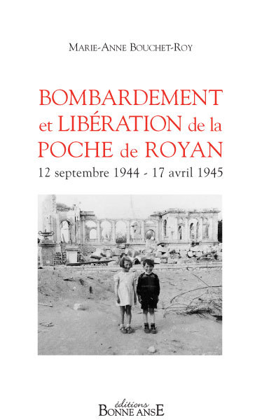 Bombardement et libération de la poche de Royan - 12 septembre 1944-17 avril 1945