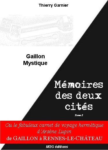 Mémoires des deux cités T.II, Gaillon Mystique, Carnet de voyage d'A. Lupin de Gaillon à RLC