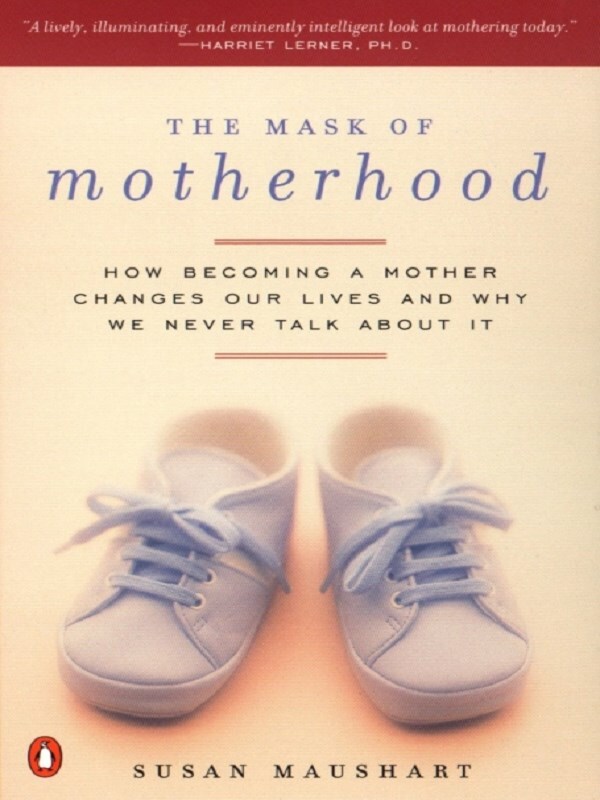 The Mask of Motherhood