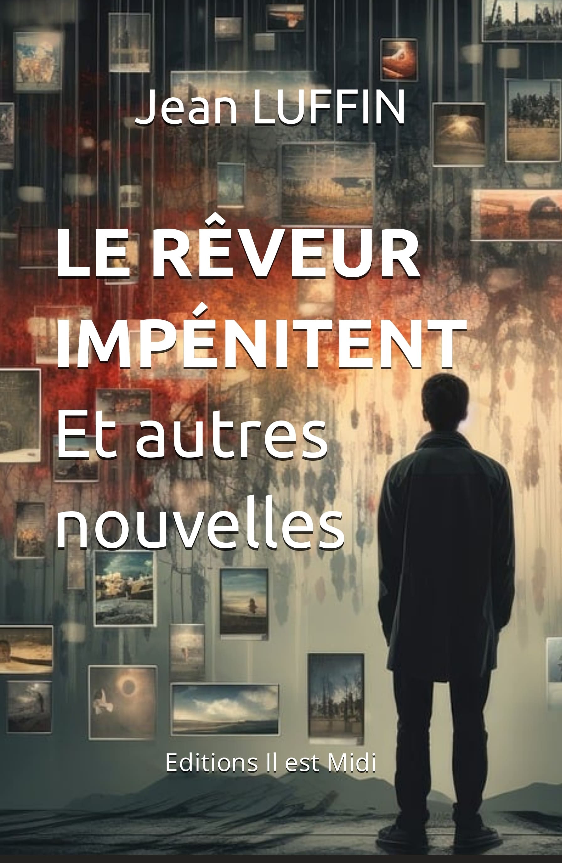 LE RÊVEUR IMPÉNITENT et autres nouvelles