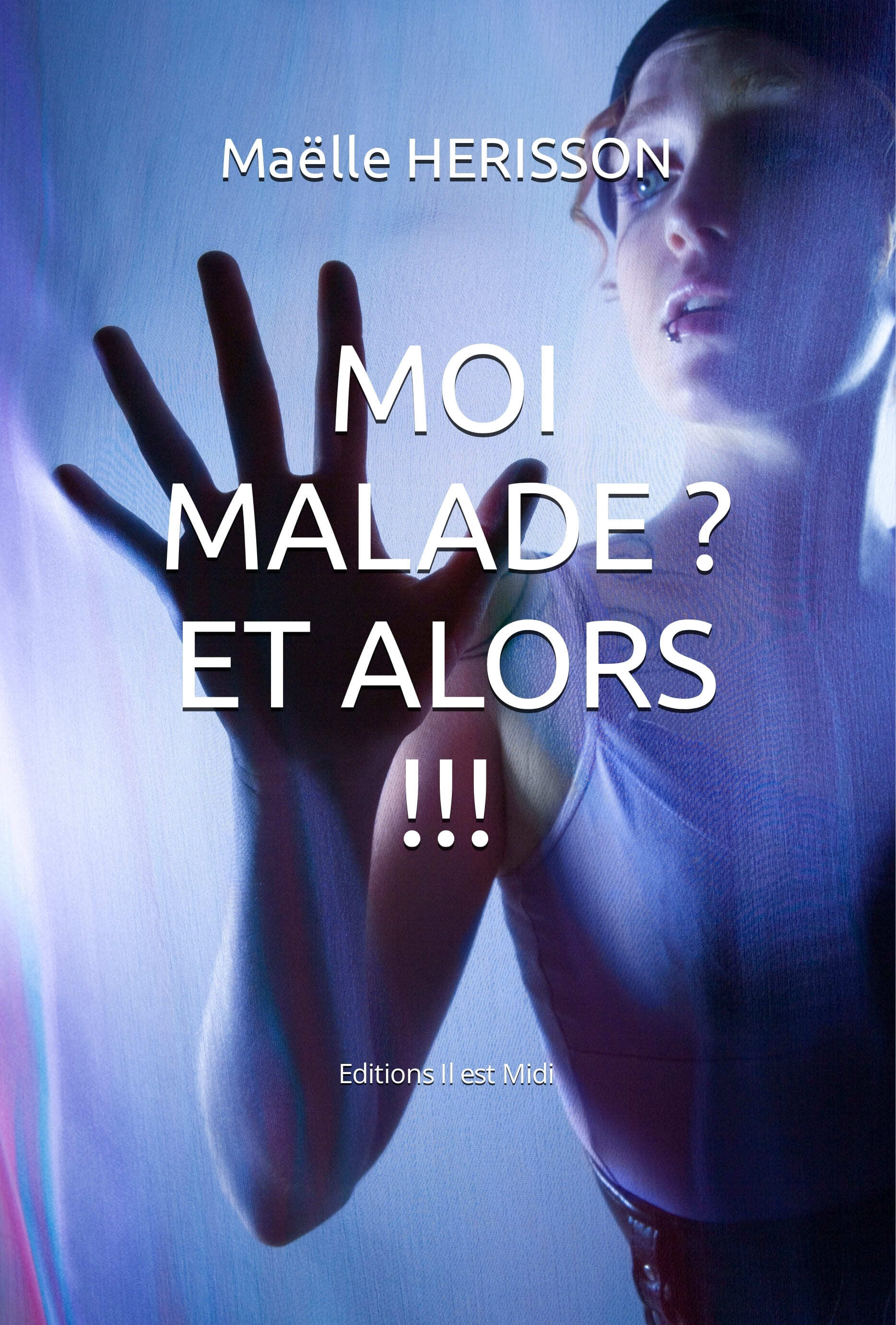 MOI MALADE? ET ALORS!!!