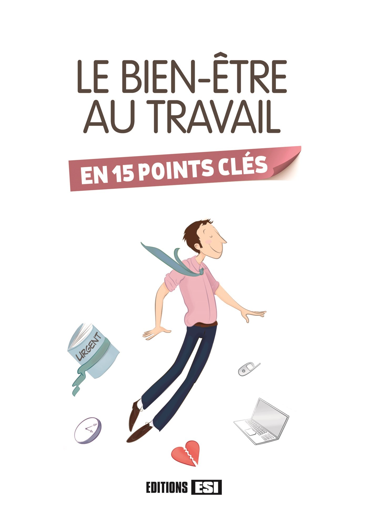 bien-etre au travail en 15 points cles (le)