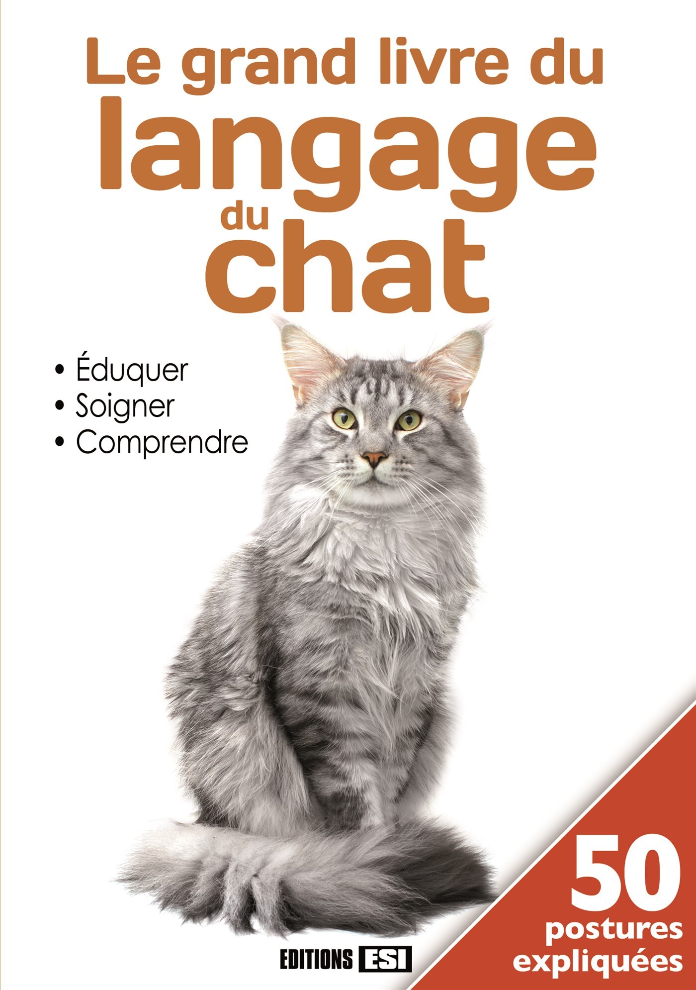 GRAND LIVRE DU LANGAGE DU CHAT. EDUQUER, SOIGNER, COMPRENDRE