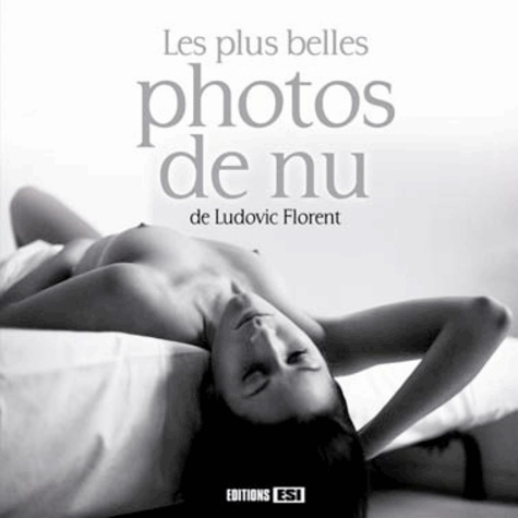 PLUS BELLES PHOTOS DE NU DE LUDOVIC FLORENT (LES)*