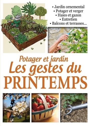 JARDIN ET POTAGER - LES GESTES DU PRINTEMPS