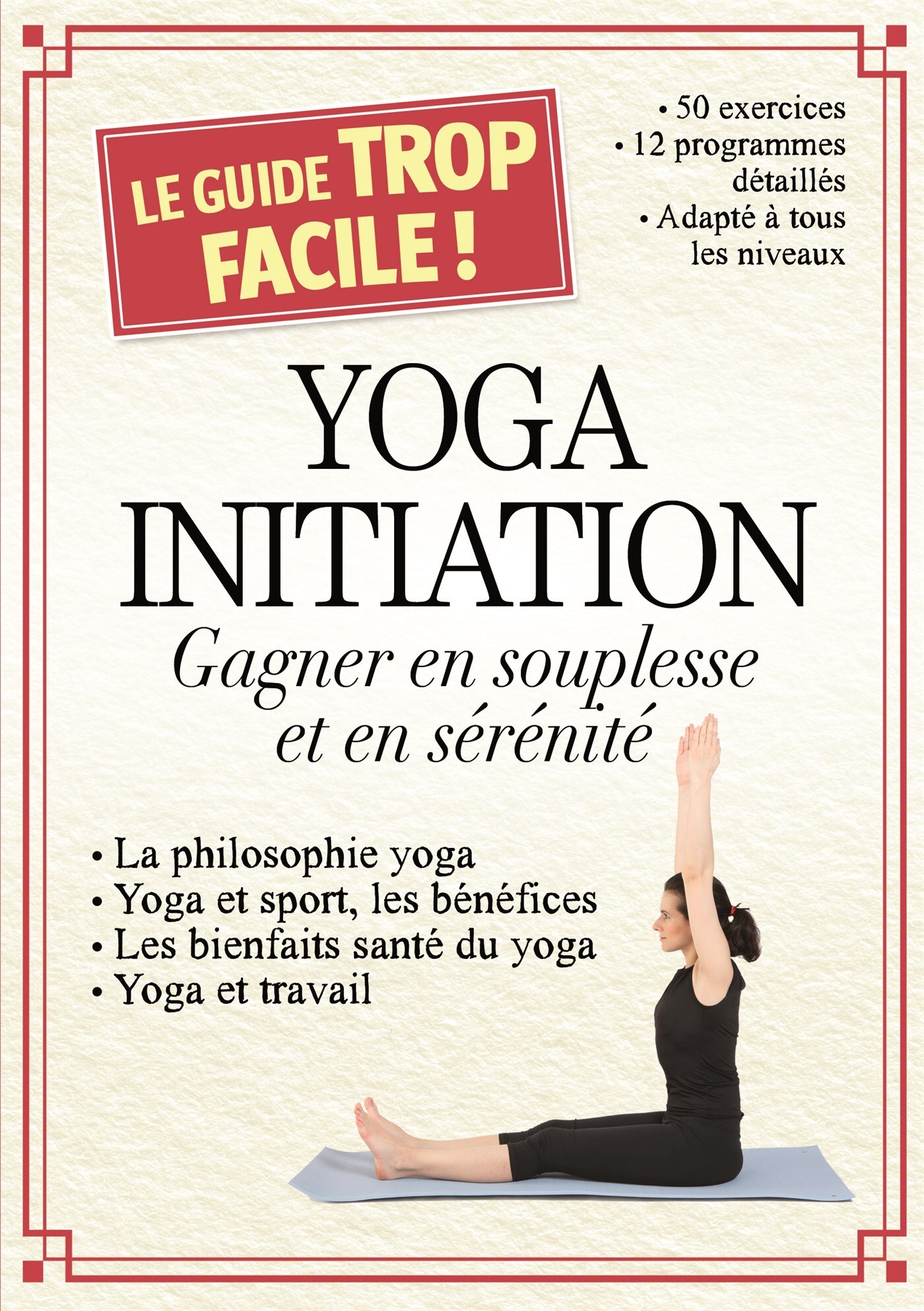 yoga initiation. gagner en souplesse et en serenite