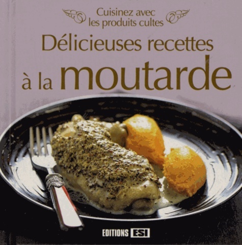 DELICIEUSES RECETTES A LA MOUTARDE