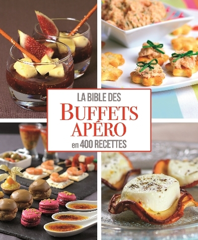 BIBLE DES BUFFETS APERO EN 400 RECETTES (LA)