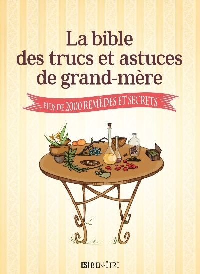 BIBLE DES TRUCS ET ASTUCES DE GRAND-MERE (LA)