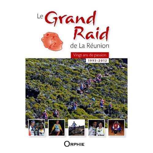 Le Grand raid de la Réunion - vingt ans de passion, 1993-2012