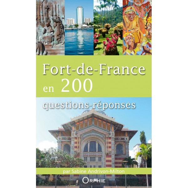 Fort-de-France en 200 questions-réponses