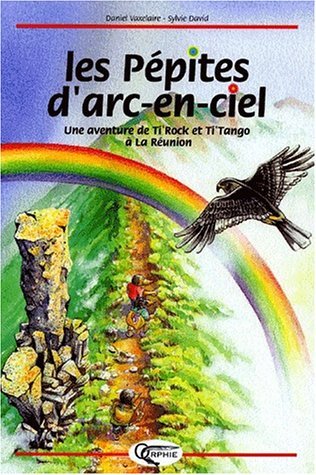 Les pépites d'arc-en-ciel - une aventure de Ti'Tangue et Ti'Rock à la Réunion
