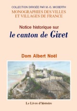 GIVET (NOTICE HISTORIQUE SUR LE CANTON DE)