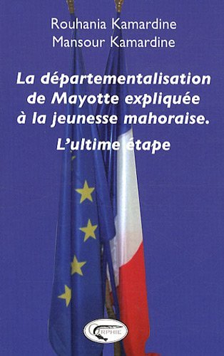 La départementalisation de Mayotte expliquée à la jeunesse mahoraise - l'ultime étape
