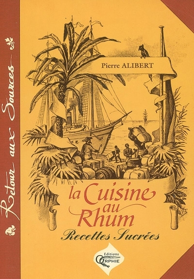 La cuisine au rhum - recettes sucrées