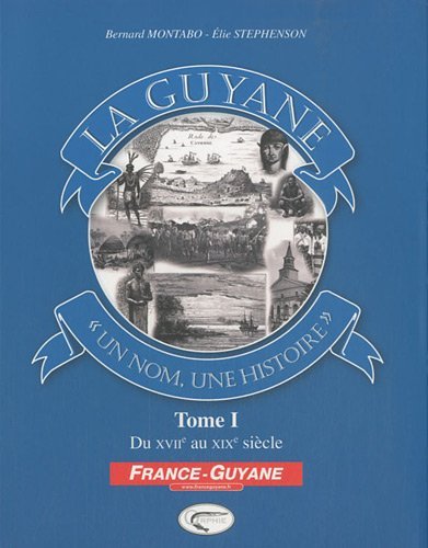 La Guyane, un nom, une histoire