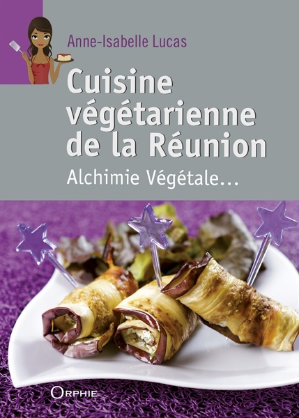 Cuisine végétarienne de la Réunion - alchimie végétale
