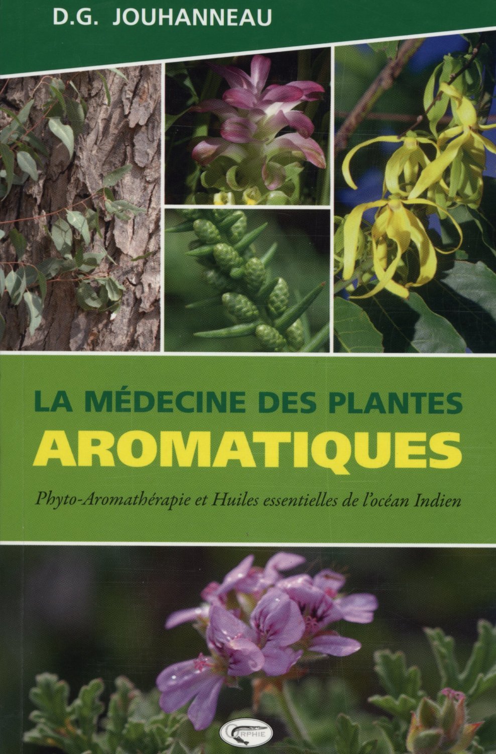 La médecine des plantes aromatiques - phyto-aromathérapie et huiles essentielles de l'océan Indien