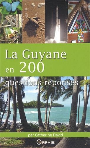 La Guyane en 200 questions-réponses