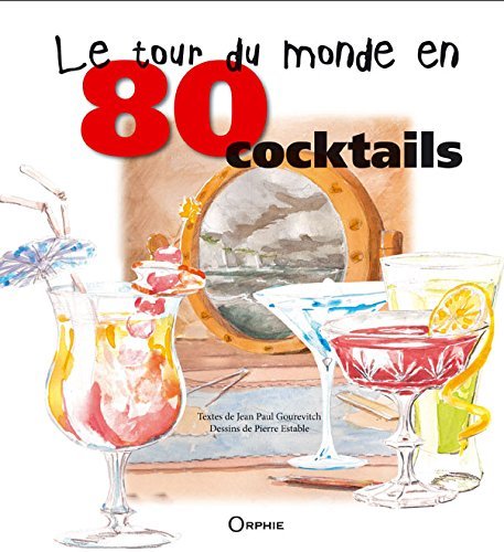 Le tour du monde en 80 cocktails - mode d'emploi