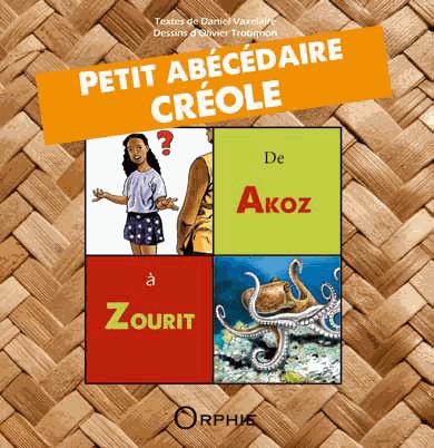 Petit abécédaire créole - de Akoz à Zourit