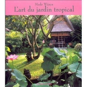 L'ART DU JARDIN TROPICAL