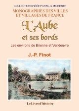 L'Aube et ses bords - villes et villages de la vallée