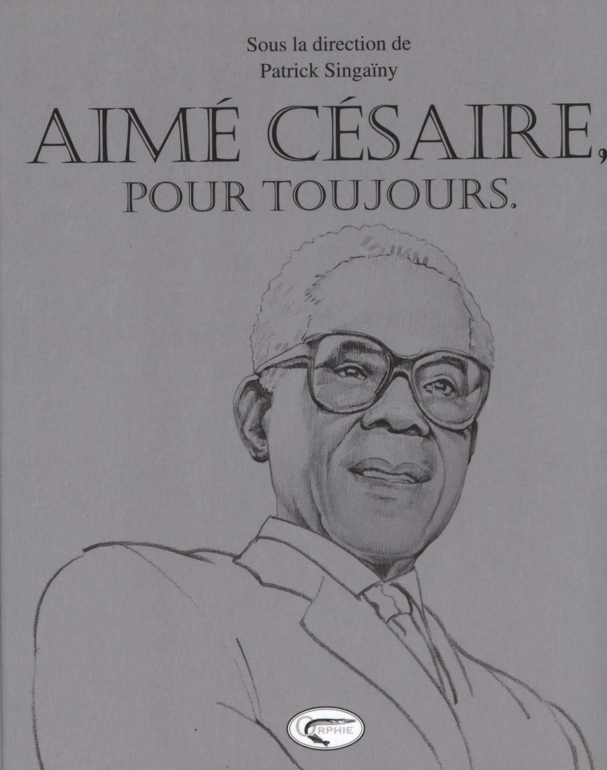 Aimé Césaire, pour toujours