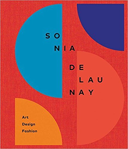Sonia Delaunay: Art, Design and Fashion /anglais
