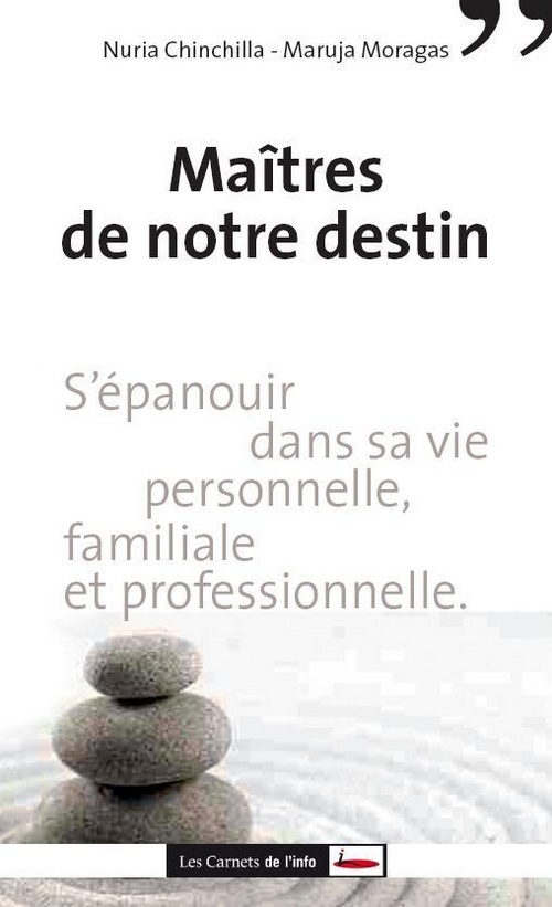Maîtres de notre destin. S'épanouir dans sa vie personnelle, familiale et professionnelle