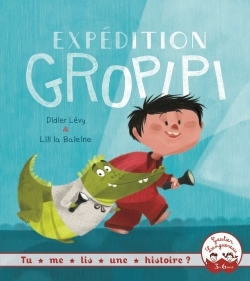 Tu me lis une histoire  ? - Expédition Gropipi
