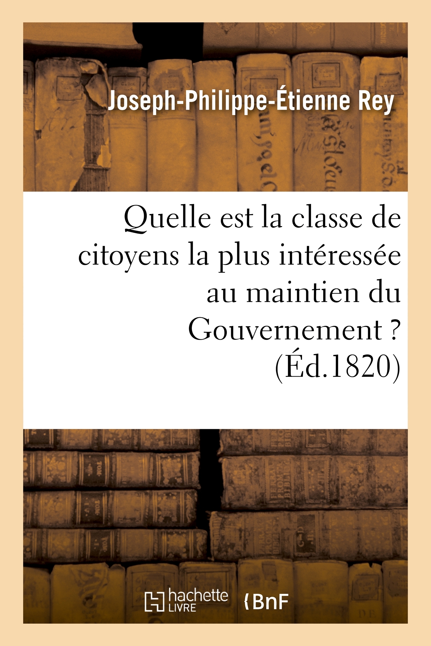 Quelle est la classe de citoyens la plus intéressée au maintien du Gouvernement ?
