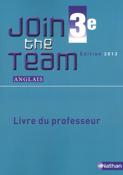 Join the Team 3e 2013 - Livre du professeur