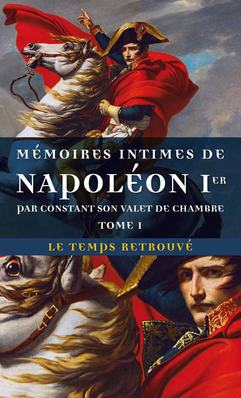 Mémoires intimes de Napoléon 1ᵉʳ par Constant, son valet de chambre