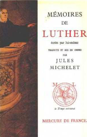 MEMOIRES DE LUTHER ECRITS PAR LUI-MEME / CORRESPONDANCE [EXTRAITS INEDITS]