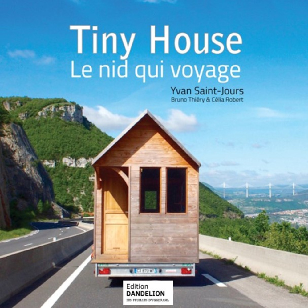TINY HOUSE, LE NID QUI VOYAGE (NOUVELLE PARUTION).